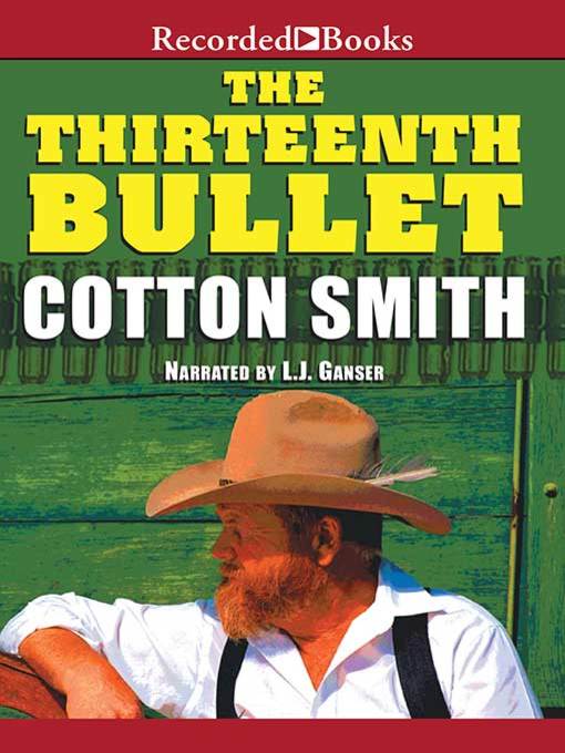 Title details for The Thirteenth Bullet by Cotton Smith - Available